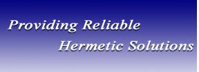 Providing Reliable Hermetic Solutions